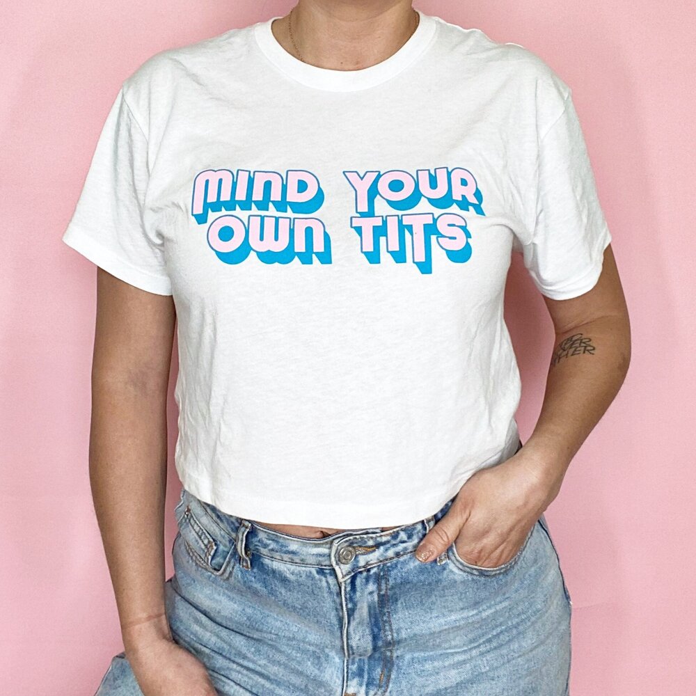 Mind your Own Tits™ Crop Tee